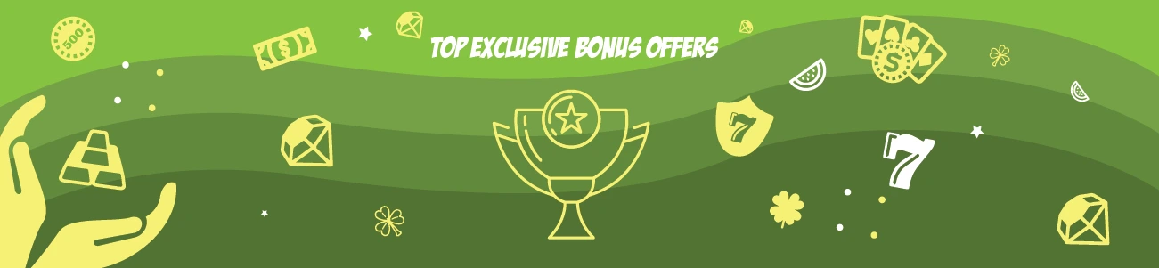 Top Exclusive Bonus Offers